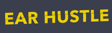 ear hustle