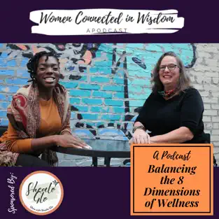 The Women Connected In Wisdom Podcast  podcasts for women over 50